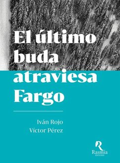 El último buda atraviesa Fargo - Rojo, Iván; Pérez, Víctor