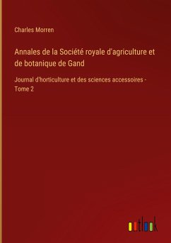 Annales de la Société royale d'agriculture et de botanique de Gand