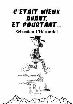 C'etait mieux avant et pourtant... - Sébastien L'Hérondel