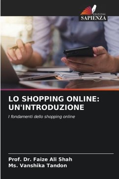 LO SHOPPING ONLINE: UN'INTRODUZIONE - Shah, Prof. Dr. Faize Ali;Tandon, Ms. Vanshika