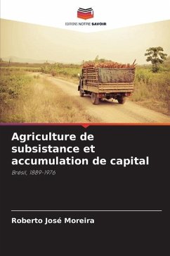 Agriculture de subsistance et accumulation de capital - Moreira, Roberto José