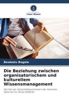 Die Beziehung zwischen organisatorischem und kulturellem Wissensmanagement - Bogale, Bewketu