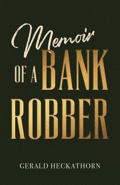 Memoir of a Bank Robber - Heckathorn, Gerald