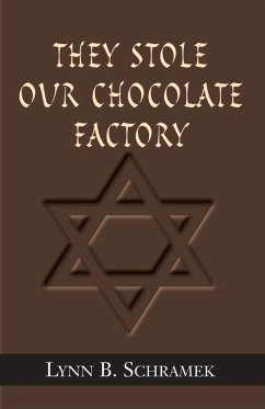 They Stole Our Chocolate Factory - Schramek, Lynn B