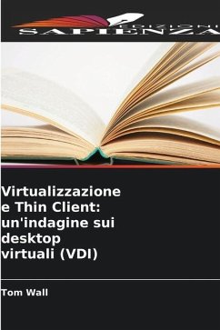 Virtualizzazione e Thin Client: un'indagine sui desktop virtuali (VDI) - Wall, Tom