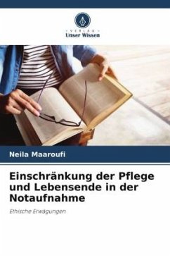 Einschränkung der Pflege und Lebensende in der Notaufnahme - Maaroufi, Neila