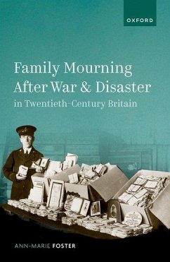 Family Mourning After War and Disaster in Twentieth-Century Britain - Foster, Ann-Marie