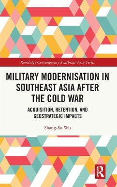 Military Modernisation in Southeast Asia after the Cold War - Wu, Shang-Su