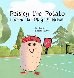 Paisley the Potato Learns to Play Pickleball - Newton, Rhonda