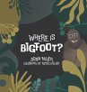 Where is Bigfoot? - Bild 1