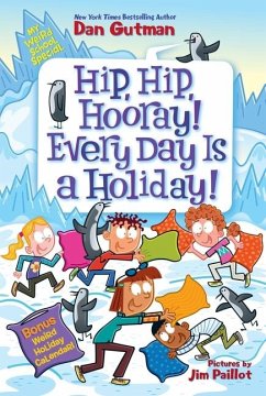 My Weird School Special: Hip, Hip, Hooray! Every Day Is a Holiday! - Gutman, Dan