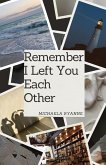 Remember I Left You Each Other