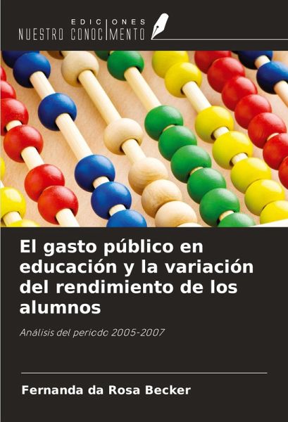 El gasto público en educación y la variación del rendimiento de los alumnos El gasto público en educación y la variación del rendimiento de los alumnos
