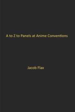 A to Z to Panels at Anime Conventions - Flax, Jacob