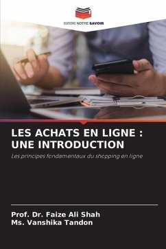 LES ACHATS EN LIGNE : UNE INTRODUCTION - Shah, Prof. Dr. Faize Ali;Tandon, Ms. Vanshika