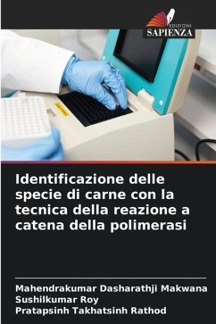 Identificazione delle specie di carne con la tecnica della reazione a catena della polimerasi - Makwana, Mahendrakumar Dasharathji;Roy, Sushilkumar;Rathod, Pratapsinh Takhatsinh