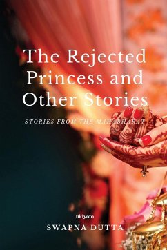 The Rejected Princess and Other Stories - Swapna Dutta