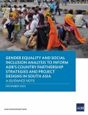 Gender Equality and Social Inclusion Analysis to Inform ADB's Country Partnership Strategies and Project Designs in South Asia