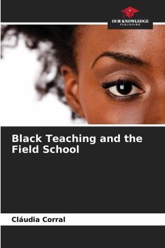 Black Teaching and the Field School - Corral, Cláudia