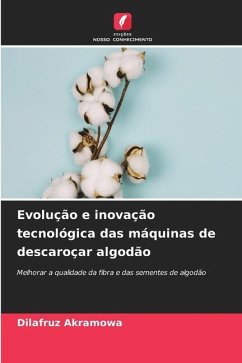 Evolução e inovação tecnológica das máquinas de descaroçar algodão - Akramowa, Dilafruz