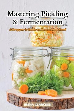 Mastering Pickling & Fermentation - Clarkson, Emma