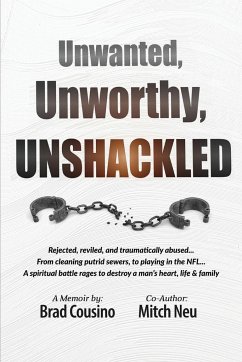 Unwanted, Unworthy, UNSHACKLED - Cousino, Brad; Tbd