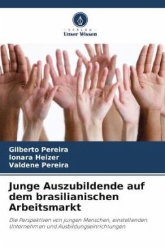 Junge Auszubildende auf dem brasilianischen Arbeitsmarkt - Pereira, Gilberto;Heizer, Ionara;Pereira, Valdene