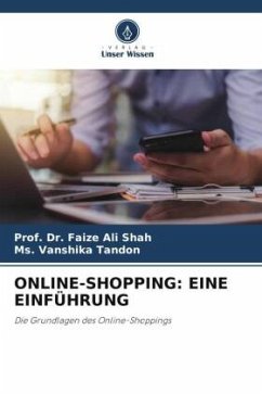 ONLINE-SHOPPING: EINE EINFÜHRUNG - Shah, Prof. Dr. Faize Ali;Tandon, Ms. Vanshika