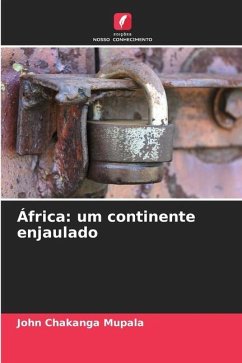 África: um continente enjaulado - Mupala, John Chakanga