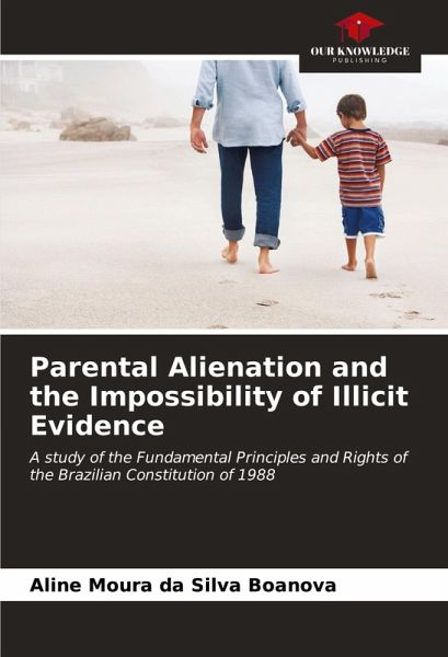 Parental Alienation and the Impossibility of Illicit Evidence