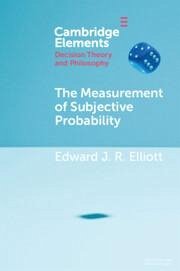 The Measurement of Subjective Probability - Elliott, Edward J. R. (University of Leeds)