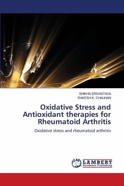 Oxidative Stress and Antioxidant therapies for Rheumatoid Arthritis - SRIVASTAVA, SHIKHA;CHAUHAN, RAKESH K.