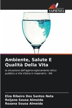 Ambiente, Salute E Qualità Della Vita - Ribeiro Dos Santos Neta, Elza;Sousa Almeida, Reijane;Sousa Almeida, Rozana