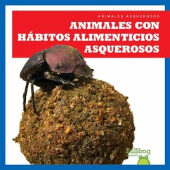 Animales Con Hábitos Alimenticios Asquerosos (Gross Animal Eaters) - Chanez, Katie
