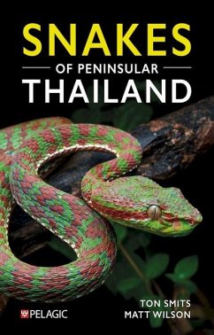 Snakes of Peninsular Thailand - Wilson, Matt; Smits, Ton
