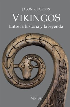 Vikingos. Entre la historia y la leyenda - Forbus, Jason R.