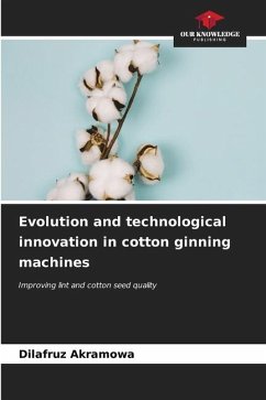 Evolution and technological innovation in cotton ginning machines - Akramowa, Dilafruz