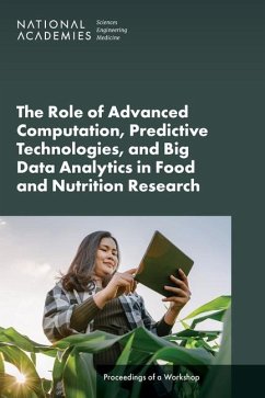 The Role of Advanced Computation, Predictive Technologies, and Big Data Analytics in Food and Nutrition Research - National Academies of Sciences Engineering and Medicine; Health And Medicine Division; Food And Nutrition Board