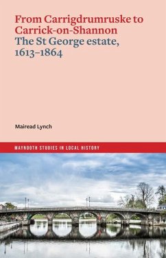 Cover From Carrigdrumruske to Carrick-On-Shannon: The St George Estate, 1613-1864