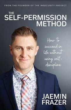 The Self-Permission Method. How to succeed in life without using self-discipline - Frazer, Jaemin