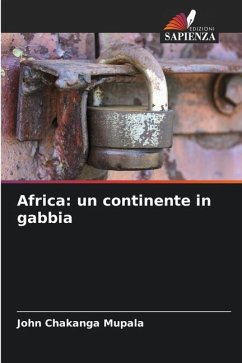 Africa: un continente in gabbia - Mupala, John Chakanga