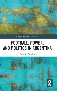 Football, Power, and Politics in Argentina - Paradiso, Eugenio