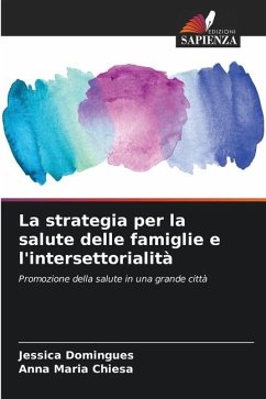 La strategia per la salute delle famiglie e l'intersettorialità - Domingues, Jessica;Chiesa, Anna Maria