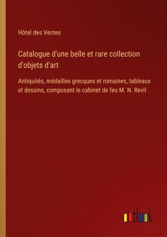 Catalogue d'une belle et rare collection d'objets d'art