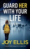 GUARD HER WITH YOUR LIFE a gripping crime thriller with a huge twist