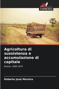 Agricoltura di sussistenza e accumulazione di capitale - Moreira, Roberto José
