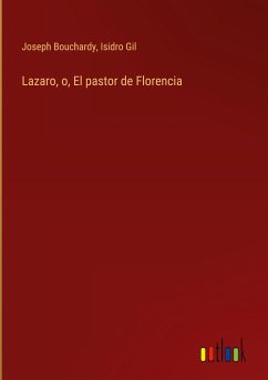 Lazaro, o, El pastor de Florencia - Bouchardy, Joseph; Gil, Isidro