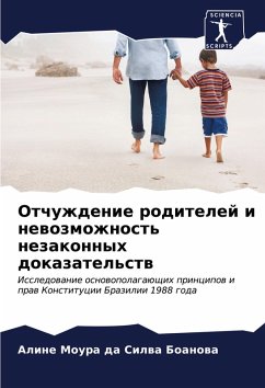 Otchuzhdenie roditelej i newozmozhnost' nezakonnyh dokazatel'stw - Moura da Silwa Boanowa, Aline