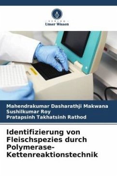 Identifizierung von Fleischspezies durch Polymerase-Kettenreaktionstechnik - Makwana, Mahendrakumar Dasharathji;Roy, Sushilkumar;Rathod, Pratapsinh Takhatsinh