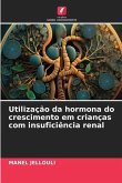 Utilização da hormona do crescimento em crianças com insuficiência renal